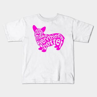 Dogs Make Everything Better Kids T-Shirt